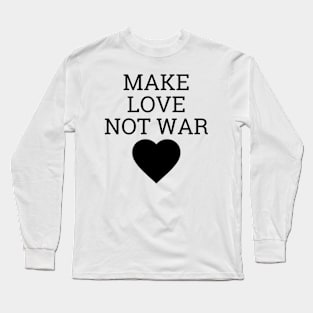 Make Love Not War Long Sleeve T-Shirt